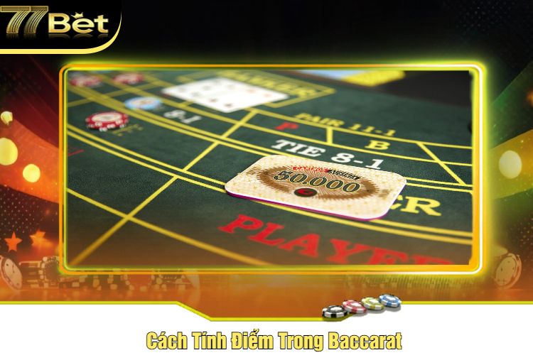 Cách Tính Điểm Trong Baccarat