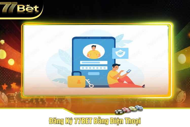 Đăng Ký 77BET Bằng Điện Thoại