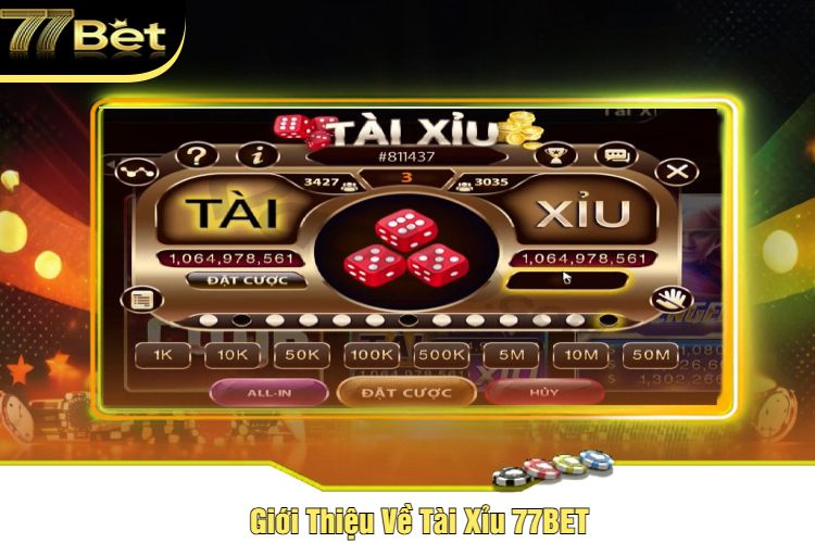 Giới Thiệu Về Tài Xỉu 77BET