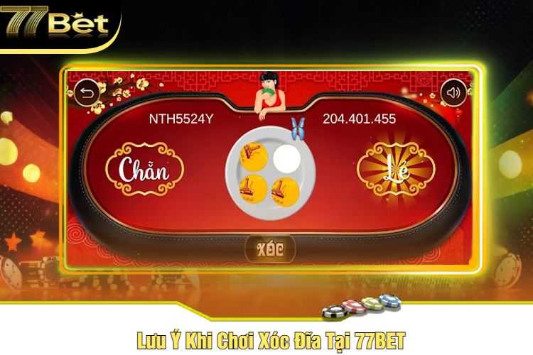 Lưu Ý Khi Chơi Xóc Đĩa Tại 77BET