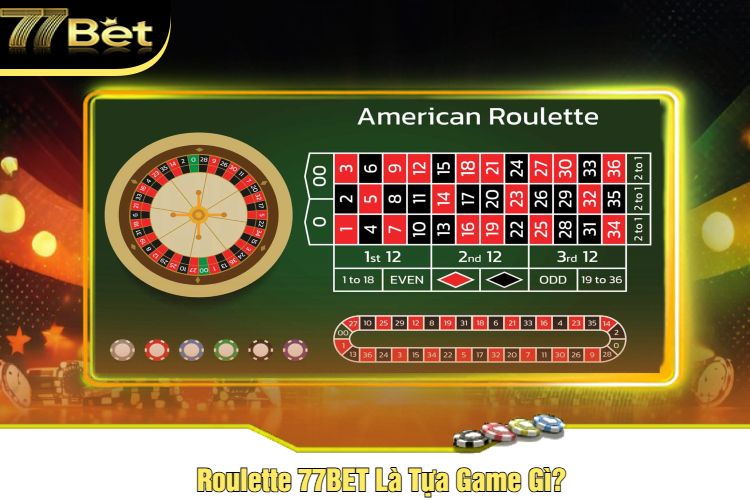 Roulette 77BET Là Tựa Game Gì?