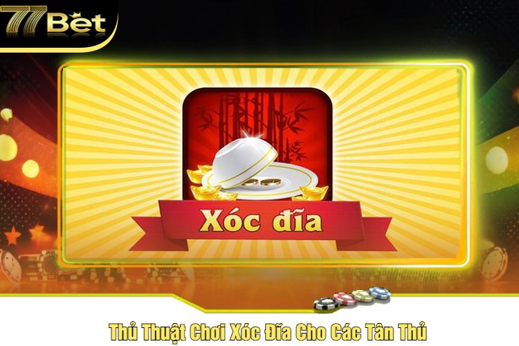 Thủ Thuật Chơi Xóc Đĩa Cho Các Tân Thủ