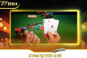 Xì Dách Tại 77BET Là Gì?